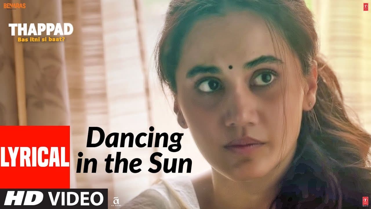 LYRICAL: Dancing In The Sun | THAPPAD | Taapsee Pannu | Sharvi Yadav | Anurag Saikia