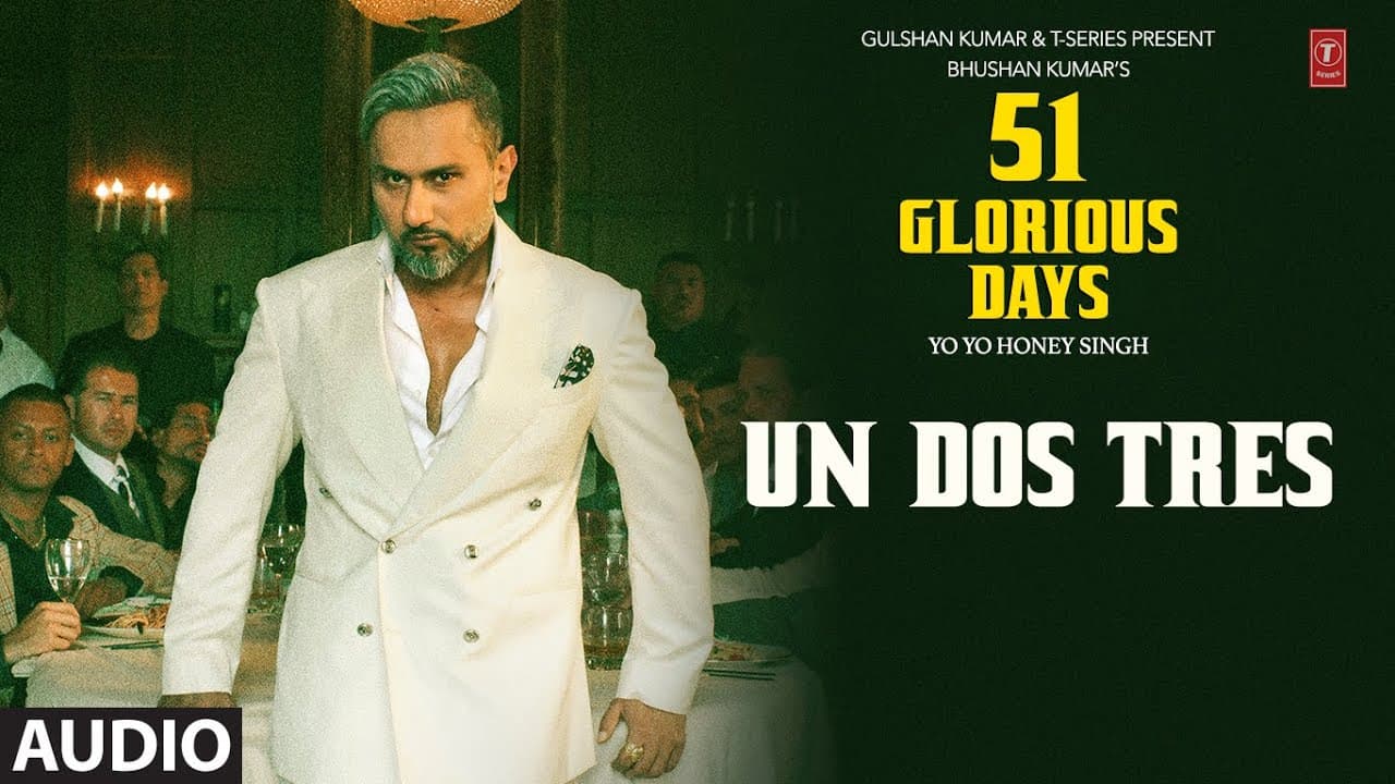 UN DOS TRES (Audio): YO YO HONEY SINGH | 51 GLORIOUS DAYS