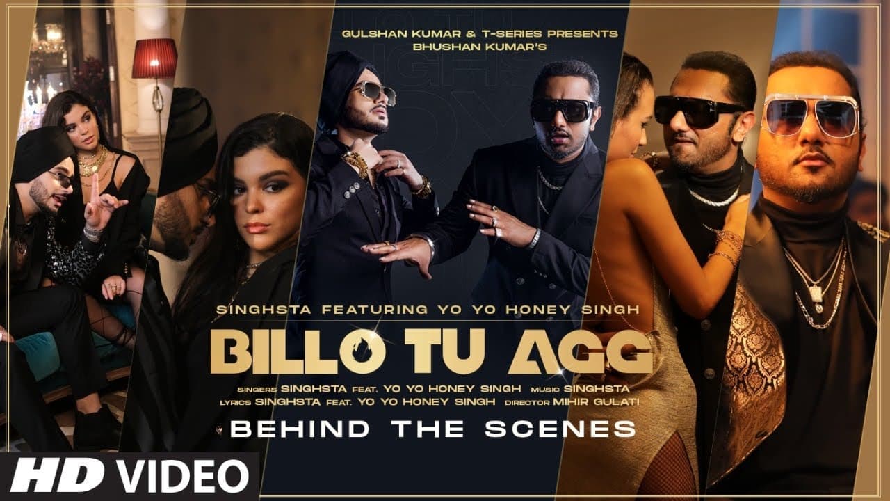Billo Tu Agg  - Behind the Scenes | Singhsta Feat. Yo Yo Honey Singh | Bhushan Kumar | Mihir Gulati