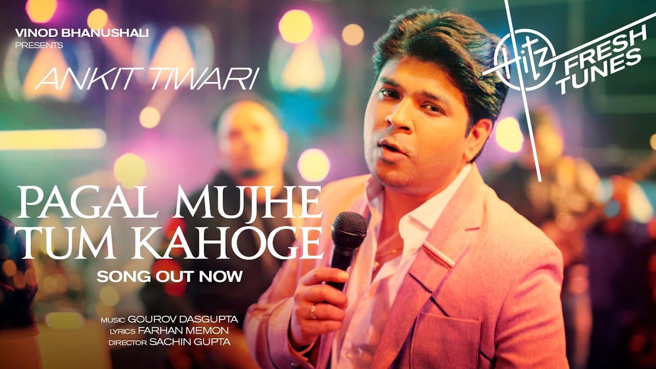 Pagal Mujhe Tum Kahoge (Song) | Hitz Fresh Tunes | Ankit Tiwari | Gourov D, Farhan M | Sachin G