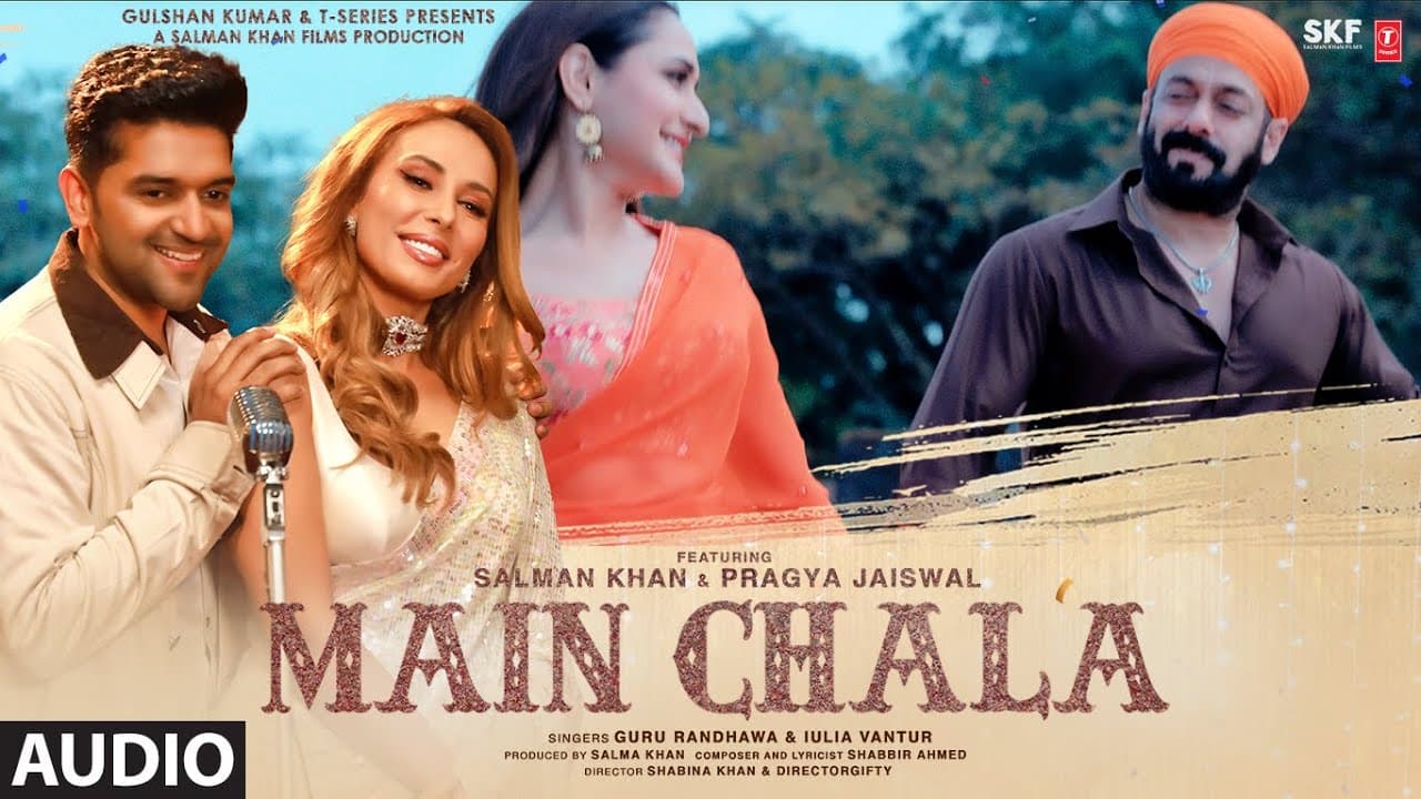 Main Chala (Audio) Guru Randhawa, Iulia Vantur, Salman K, Pragya J, Shabbir, Shabina, DirectorGifty