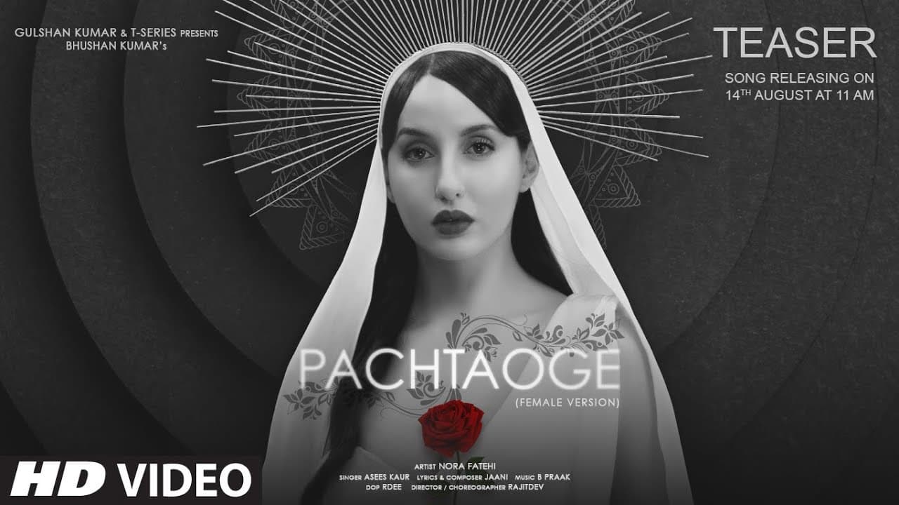 TEASER: Pachtaoge (Female Version) |Nora Fatehi |Asees K|Jaani | B Praak|  Bhushan K |14 August