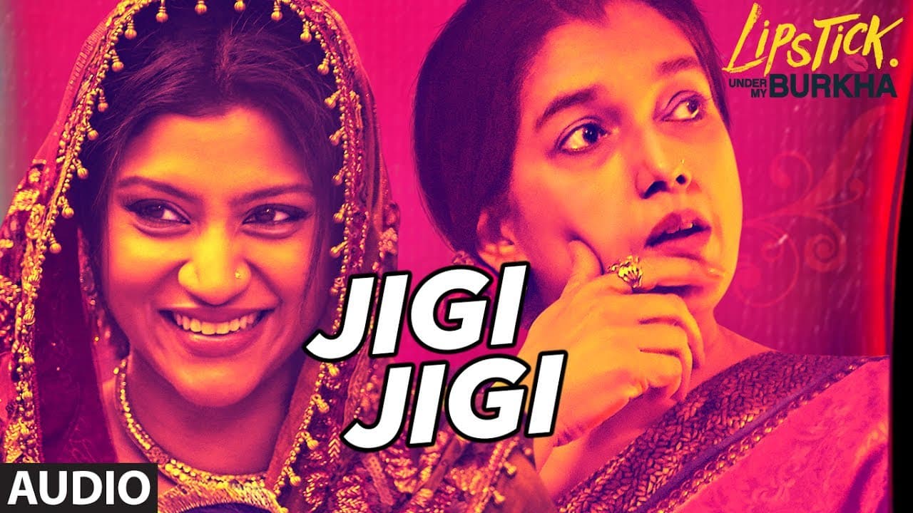 Jigi Jigi Full Audio Song l "Lipstick Under My Burkha" | "Songs 2017 " | T-Series