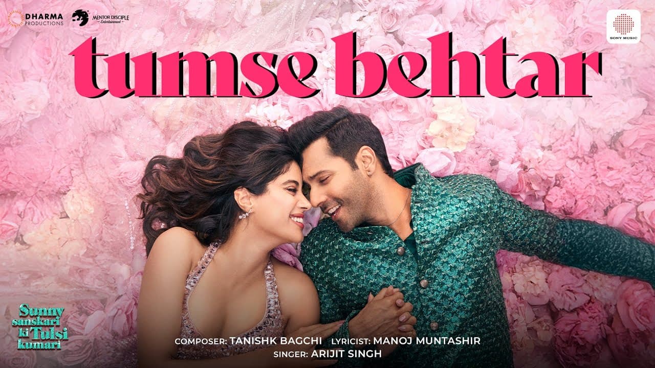 Tumse Behtar | Varun D, Janhvi K, Sanya M, Rohit S | Tanishk B, Arijit S, Manoj M | SSKTK