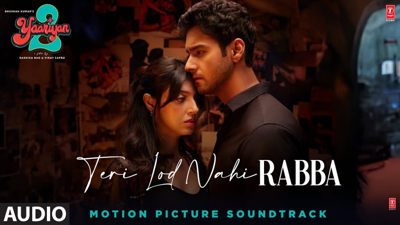 Teri Lod Nahi/Rabba (Audio):Yaariyan 2| Divya,Yash,Meezaan,Pearl,Anaswara,Warina,Priya|Radhika,Vinay