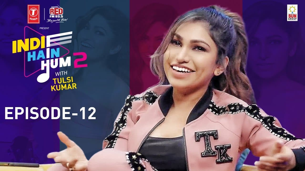 Indie Hain Hum Season 2 with Tulsi Kumar | Watch Ep 12 - Best Of Season | T-Series | Red FM