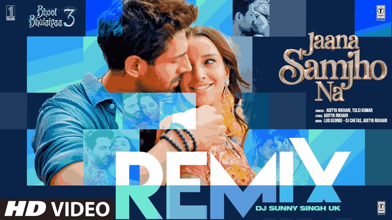 Jaana Samjho Na (Remix): Kartik A, Triptii D, Aditya R, Tulsi K, Lijo, DJ Chetas, DJ Sunny Singh UK