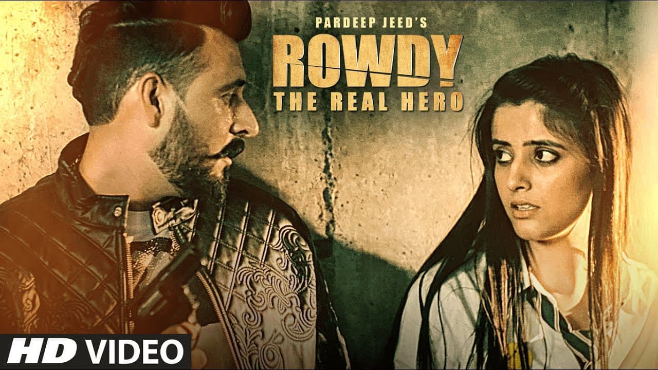 ROWDY: The Real Hero - Full Video Song | Pardeep Jeed Feat. Hardeep Grewal | Punjabi Song 2017