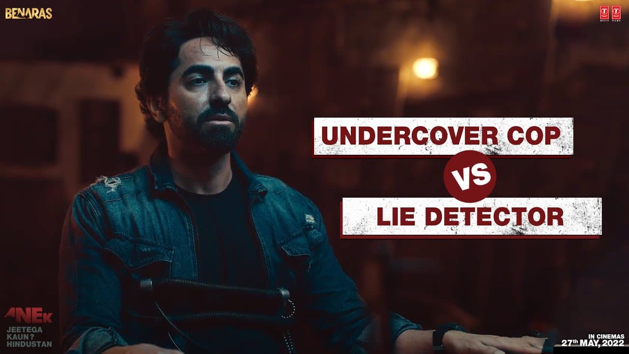 "Undercover Cop Vs Lie Detector" Anek | Anubhav Sinha, Ayushmann Khurrana | 27th May 2022 |Bhushan K