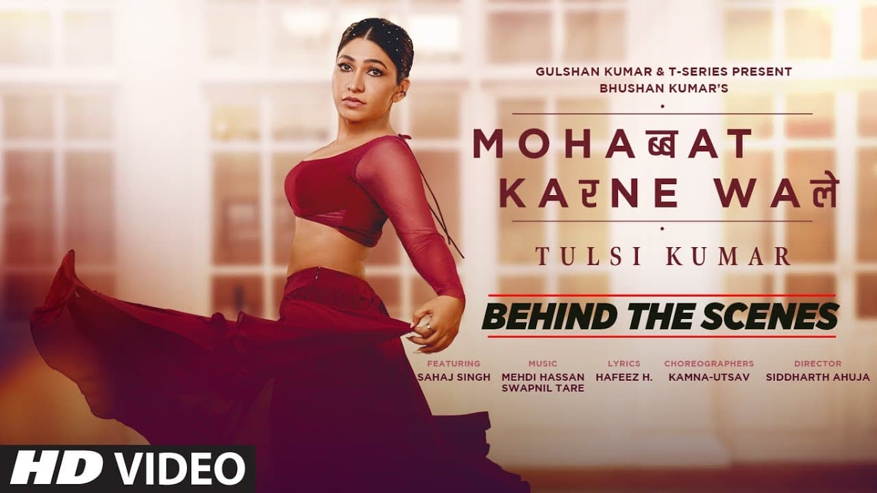 Mohabbat Karne Wale (BTS): Tulsi Kumar, Sahaj Singh Chahal | Swapnil Tare | Mehdi Hassan | Bhushan K