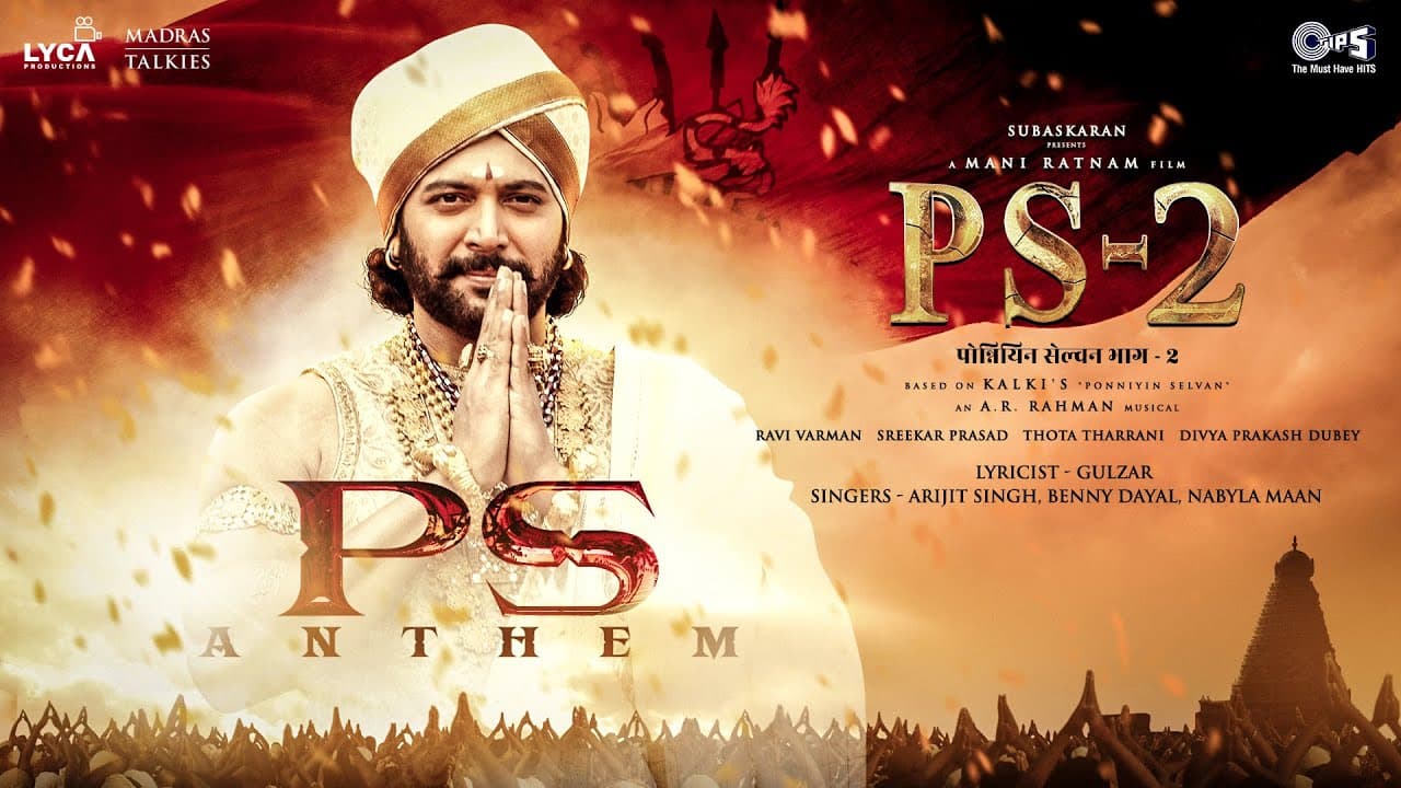 PS Anthem | PS2 Hindi |@ARRahman|Mani Ratnam|Vikram, Jayam Ravi, Karthi |Arijit Singh, Benny Dayal