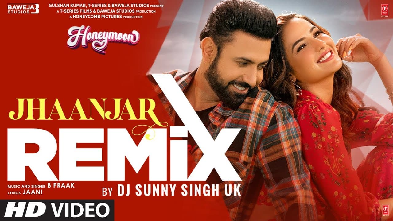 JHAANJAR (Official Remix): B Praak, Jaani, Gippy Grewal, Jasmin Bhasin |Dj Sunny Singh UK |Honeymoon