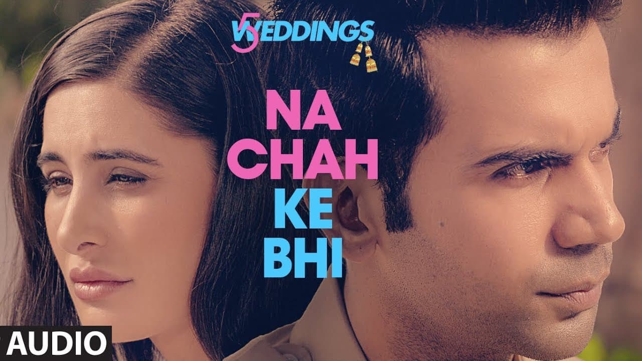 Full Audio: Na Chah Ke Bhi | 5 Weddings |Nargis Fakhri  Rajkummar Rao | Vishal Mishra |Shirley Setia
