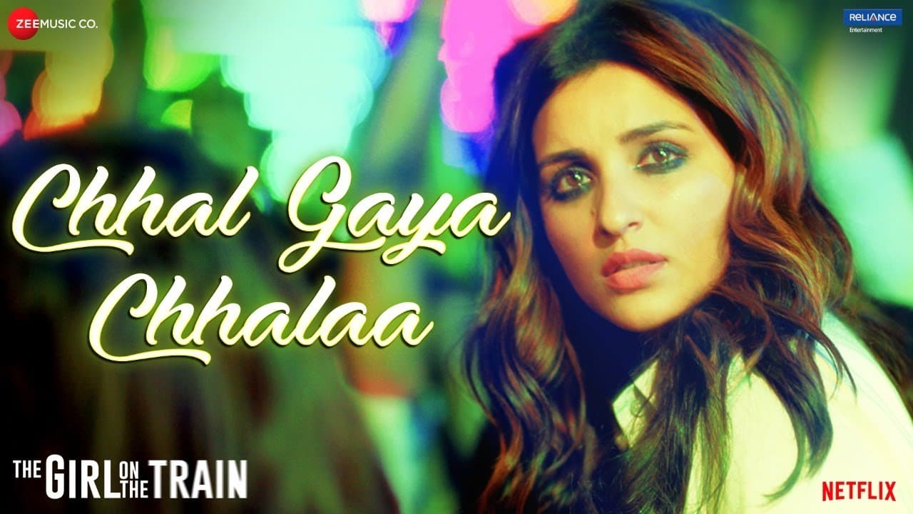 Chhal Gaya Chhalaa - The Girl On The Train | Parineeti Chopra | Sukhwinder S , Kumaar , Sunny Inder
