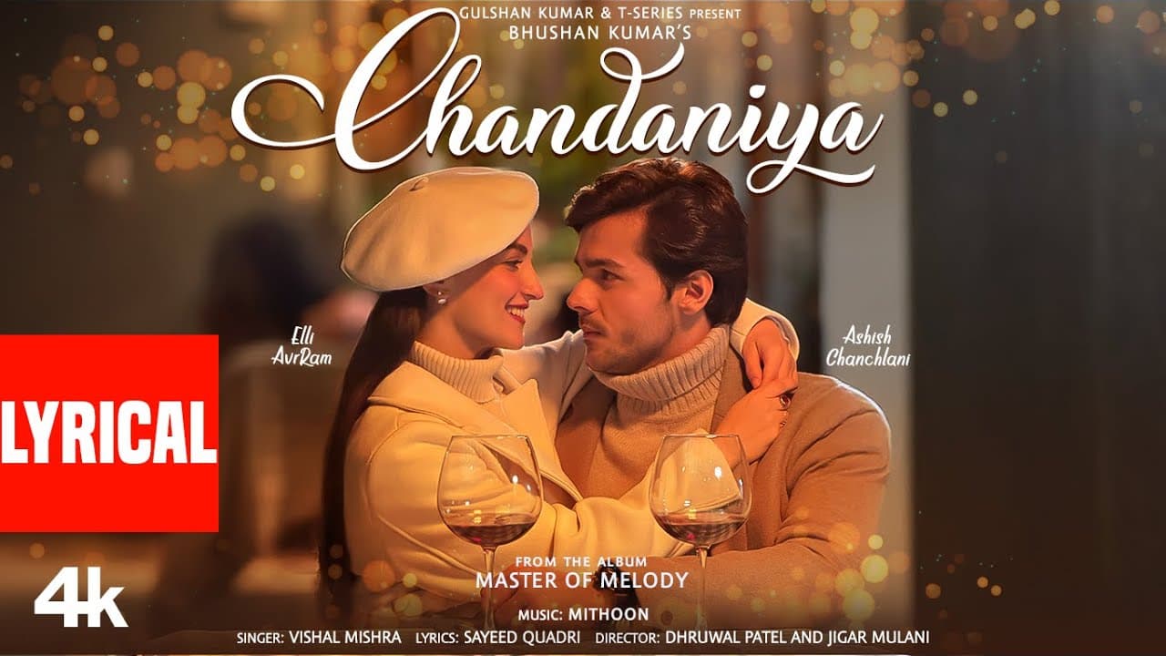 Chandaniya (Lyrical) | Ashish Chanchlani, Elli AvrRam | Mithoon, Vishal Mishra, Sayeed Q | Bhushan K