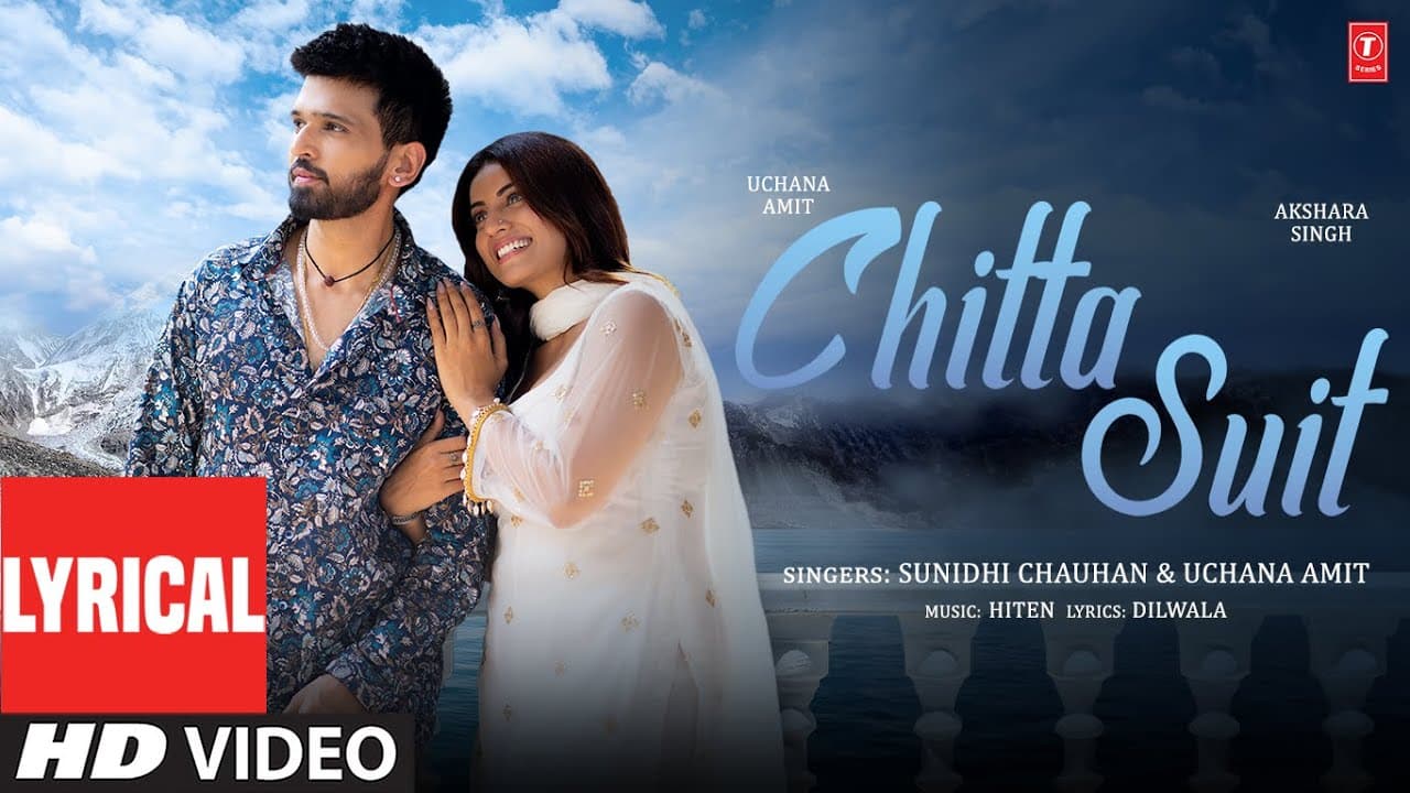 Chitta Suit (Lyrical Video): Uchana Amit, Akshara Singh | Sunidhi Chauhan | Hiten | Dilwala