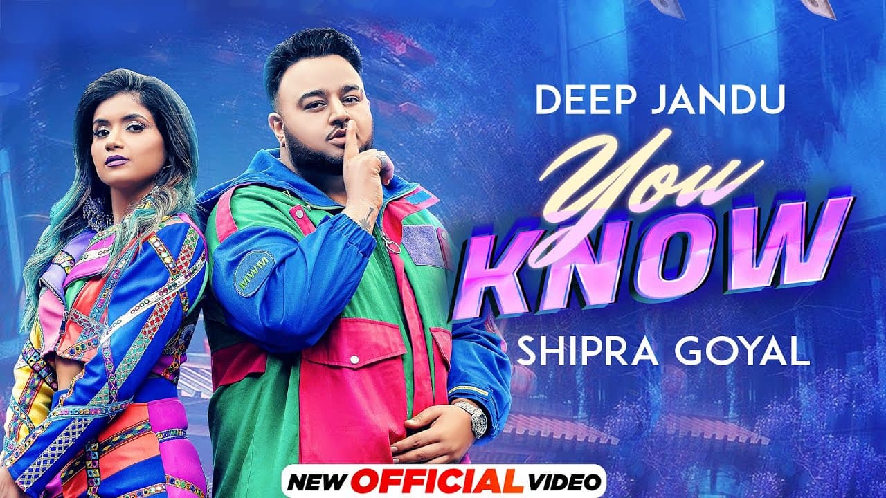 Deep Jandu - You Know| Shipra Goyal | Fateh Shergill| Latest Punjabi Song 2023|New Punjabi Song 2023