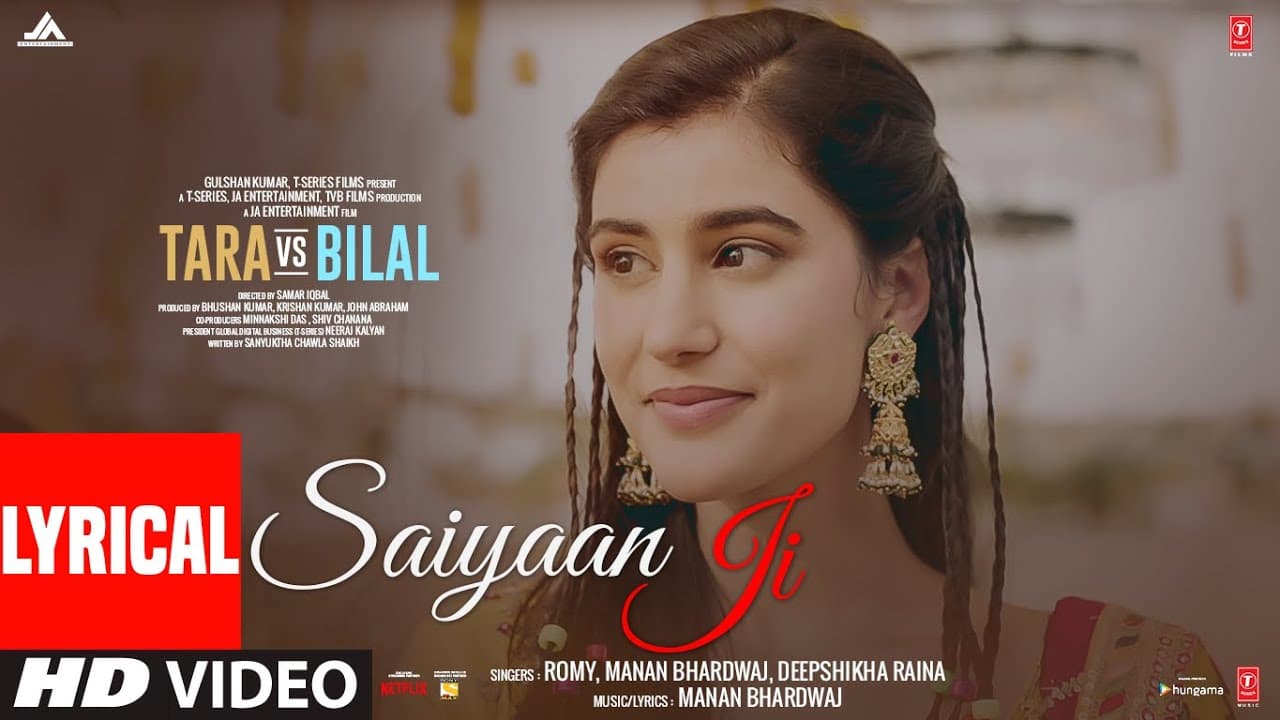 Saiyaan Ji (Lyrical) Tara Vs Bilal | Romy,Manan Bhardwaj | Harshvardhan R, Sonia R | Bhushan Kumar
