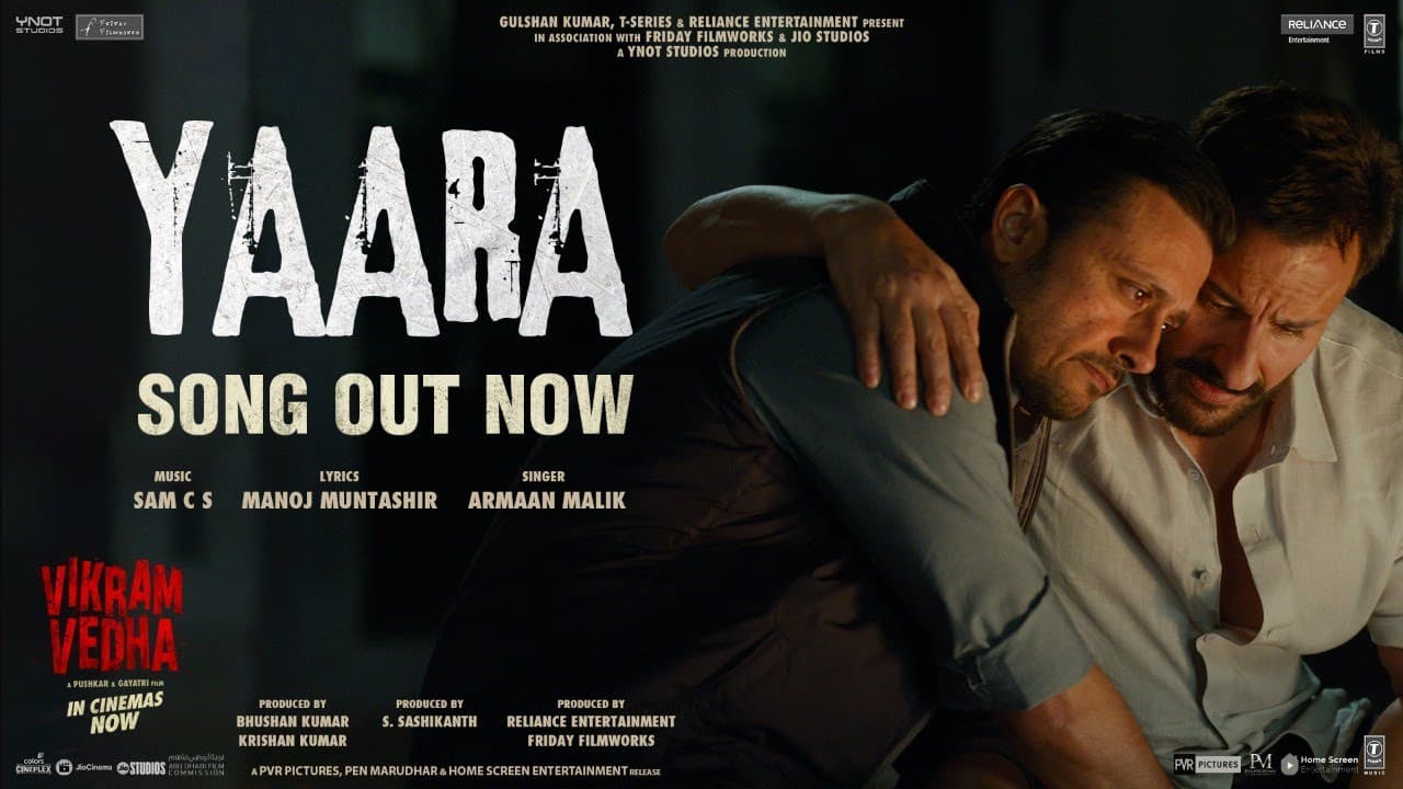 Yaara (Video) Vikram Vedha | Hrithik Roshan, Saif Ali Khan | SAM C S, Manoj Muntashir, Armaan Malik