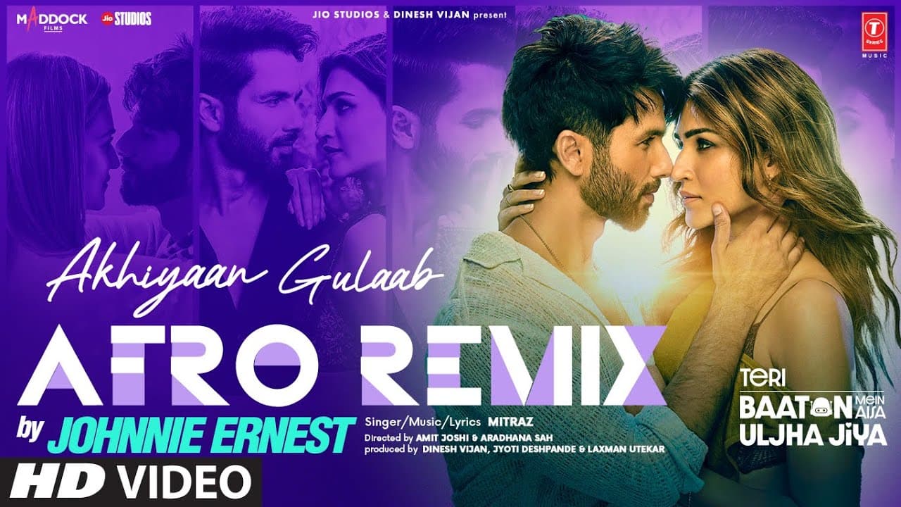 Akhiyaan Gulaab (Afro Remix): Shahid Kapoor, Kriti |Johnnie Ernest |Teri Baaton Mein Aisa Uljha Jiya
