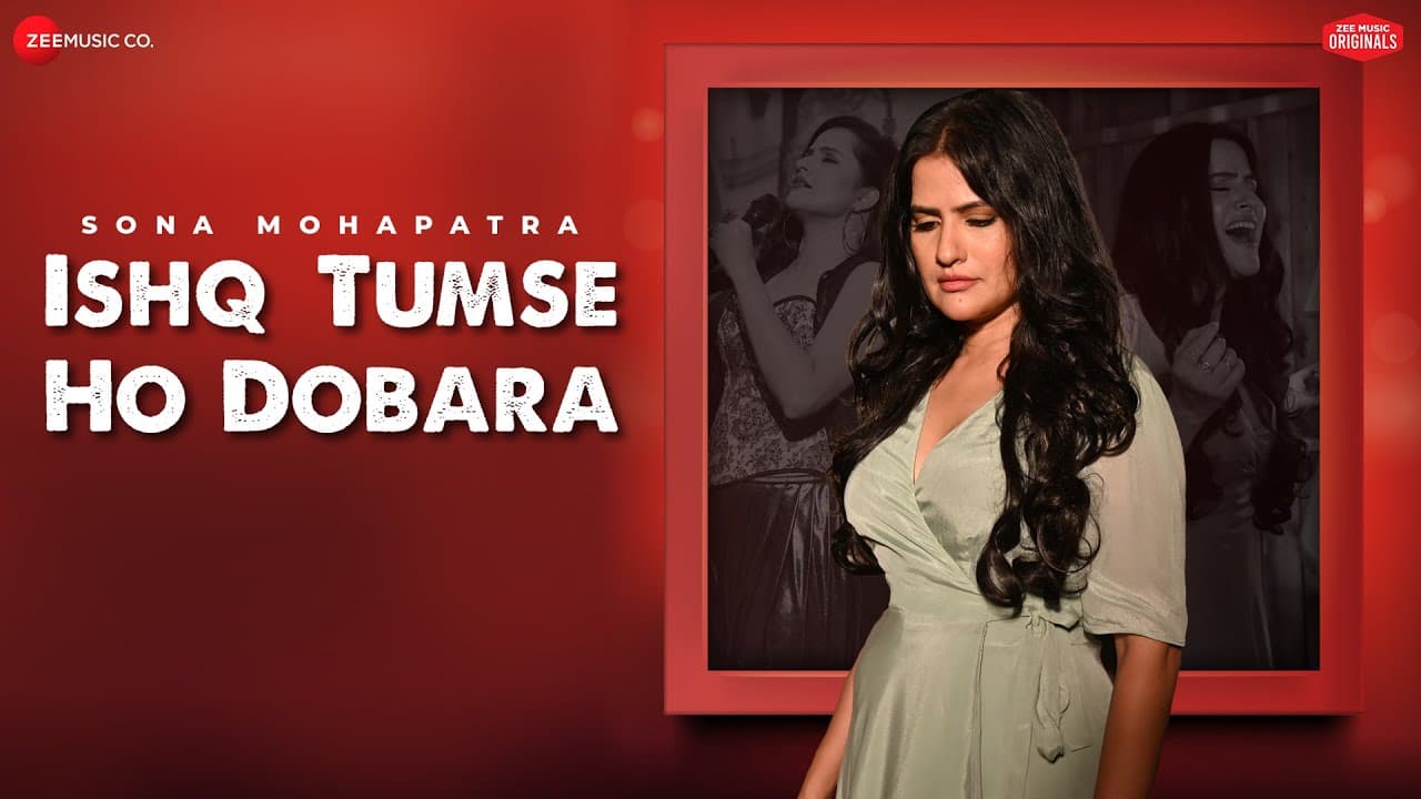 Ishq Tumse Ho Dobara - Sona Mohapatra | Kausar Jamot | Kumaar | Zee Music Originals