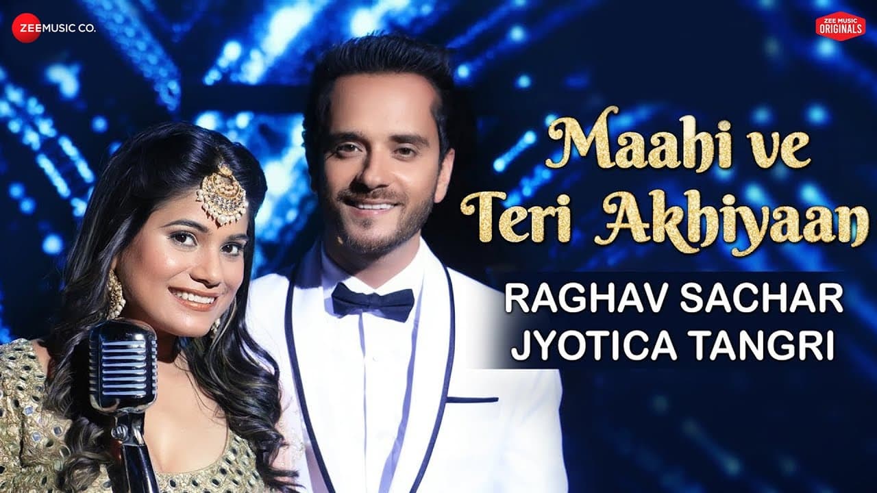 Maahi Ve Teri Akhiyaan | Zee Music Originals | Raghav Sachar & Jyotica Tangri