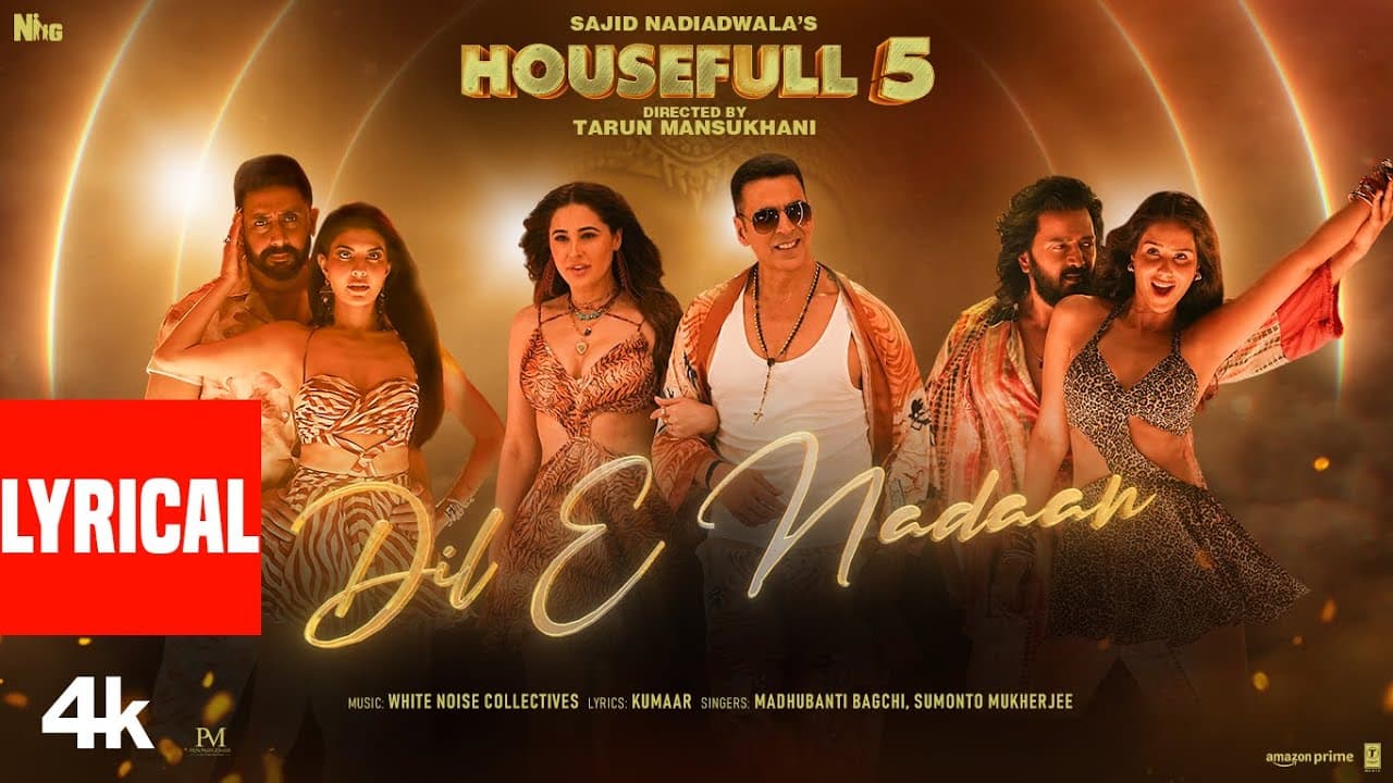 DIL E NADAAN (Lyrical): Akshay,Abhishek,Riteish,Jacqueline,Sonam,Nargis |Sajid N |Tarun |Housefull 5