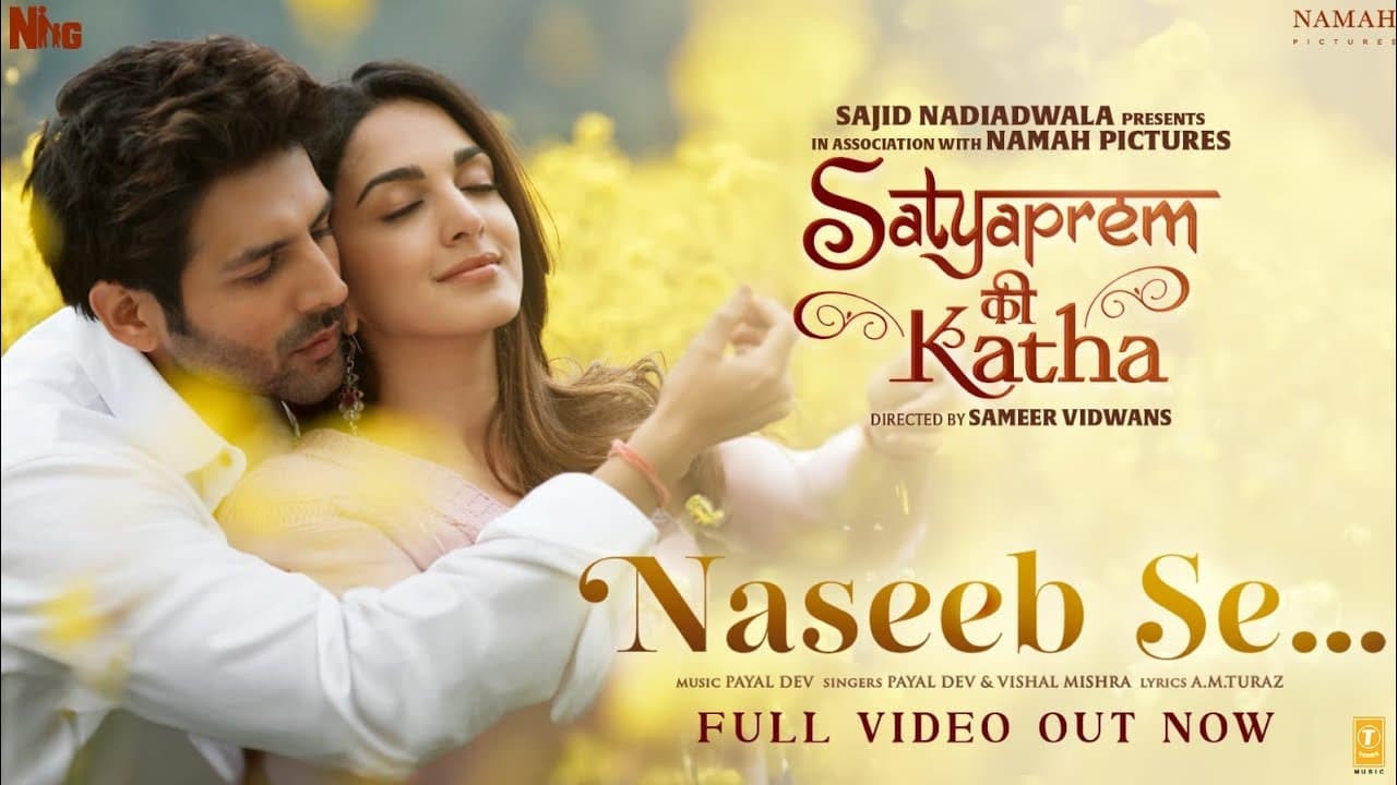 Naseeb Se (Full Video) SatyaPrem Ki Katha | Kartik, Kiara | Sameer, Sajid N, Namah | Payal, Vishal M