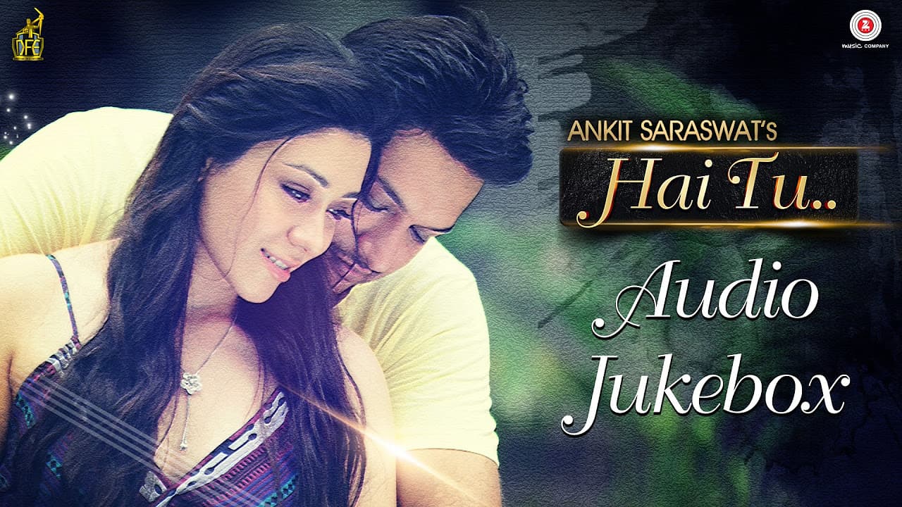 Hai Tu Audio Jukebox | Ankit Saraswat & Anchal Singh | Full Songs