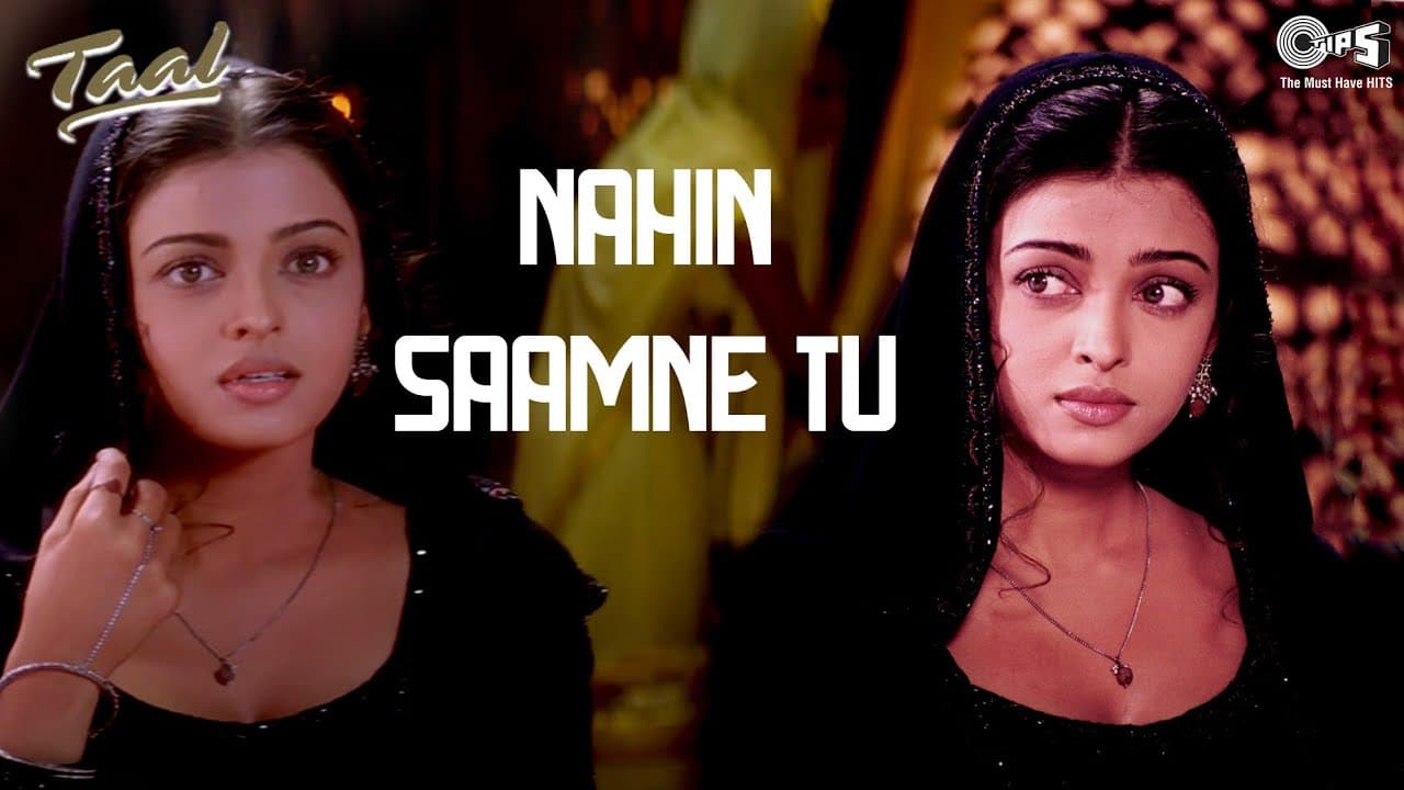 Nahin Saamne Tu | Taal | Aishwarya Rai, Akshaye Khanna | Hariharan, Sukhwinder Singh | A.R.Rahman