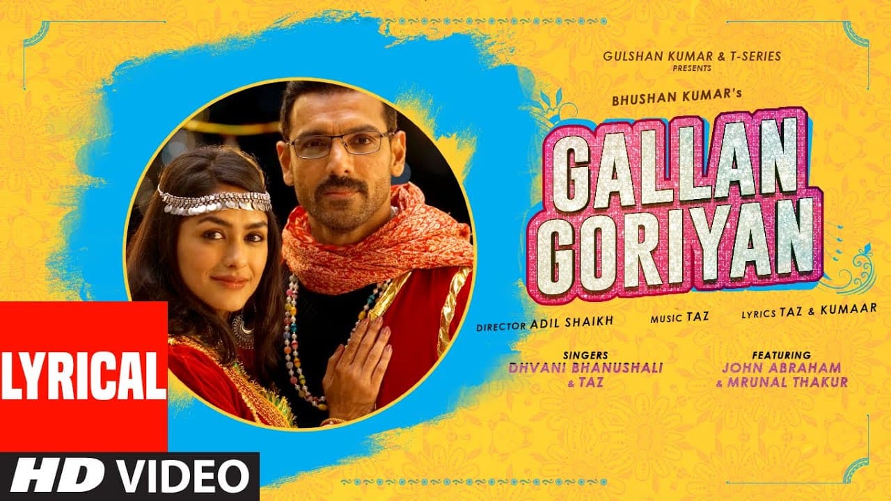 Gallan Goriyan Lyrical | Feat. John Abraham, Mrunal Thakur | Dhvani Bhanushali, Taz | Bhushan Kumar