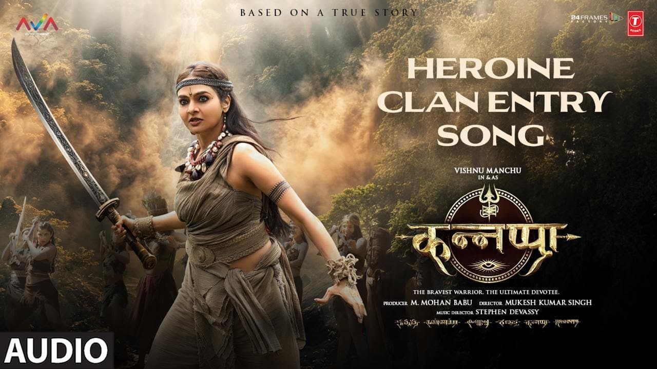 Kannappa: "HEROINE CLAN ENTRY SONG" (Full Audio) | Aavani Malhar, Stephen Devassy, Girish Nakod