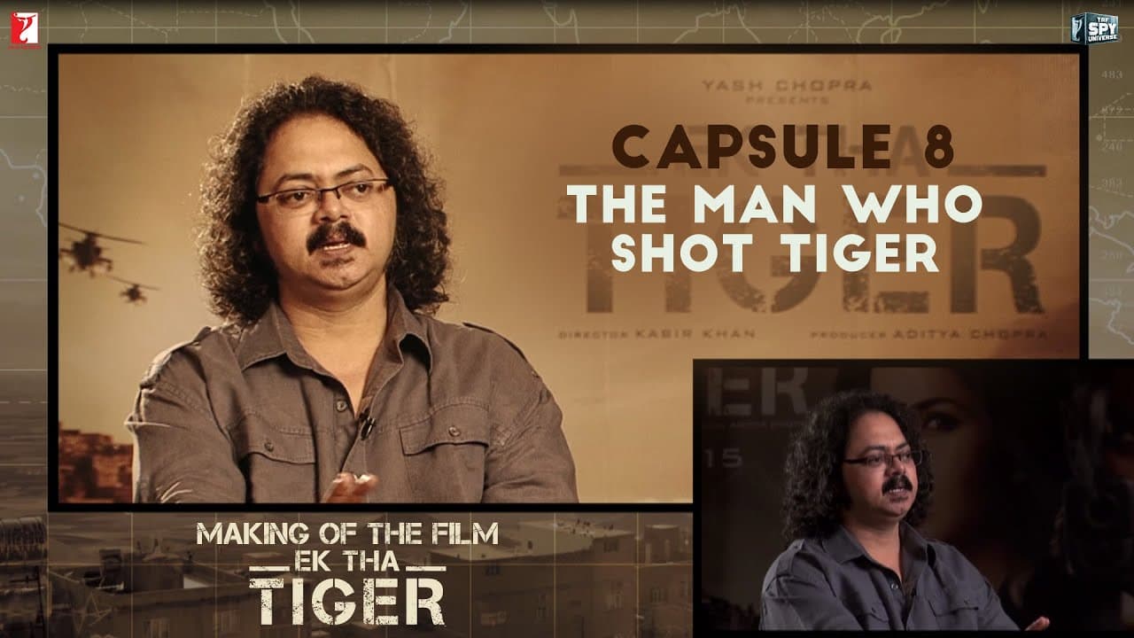 Making Of The Film - Ek Tha Tiger | Capsule 8: The Man Who Shot Tiger | Salman Khan