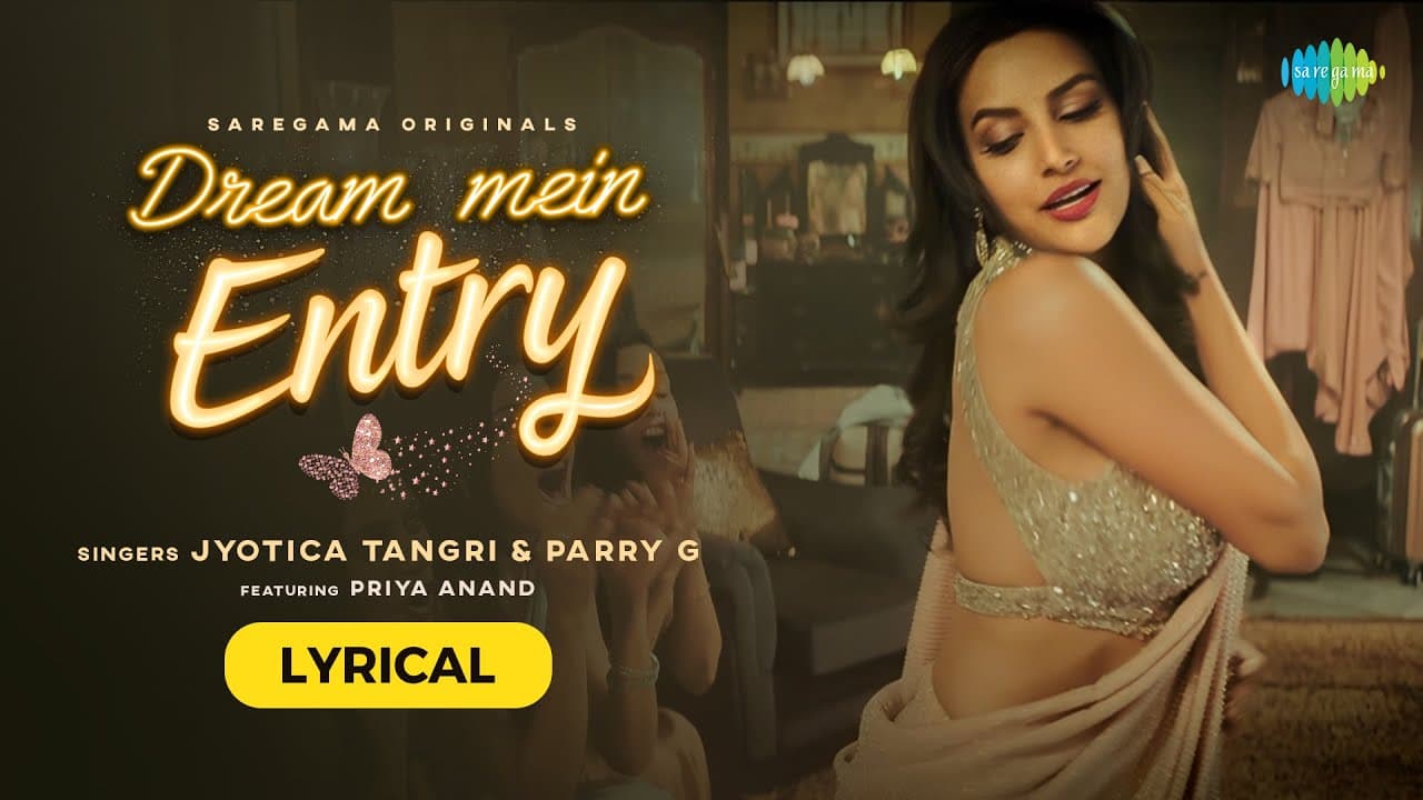Dream Mein Entry | Jyotica Tangri | Priya Anand | Parry G | Gourov Dasgupta | Lyrical