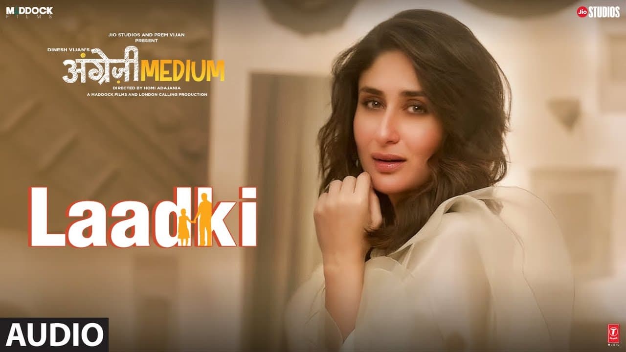Full Audio: Laadki |  Angrezi Medium | Irrfan, Kareena, Radhika | Rekha Bhardwaj, Sachin-Jigar