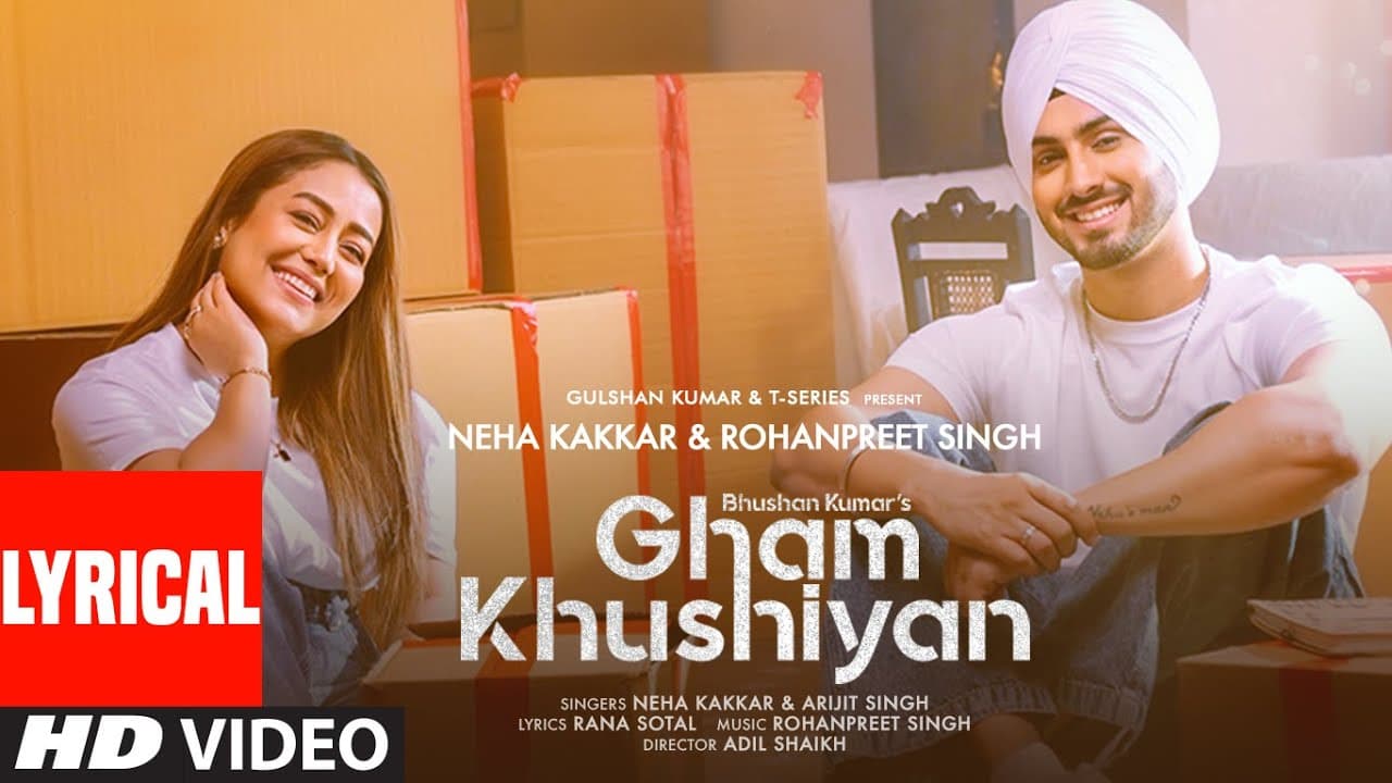 LYRICAL: Gham Khushiyan | Neha Kakkar, Arijit Singh, Rohanpreet | Rana Sotal, Adil Shaikh |Bhushan K
