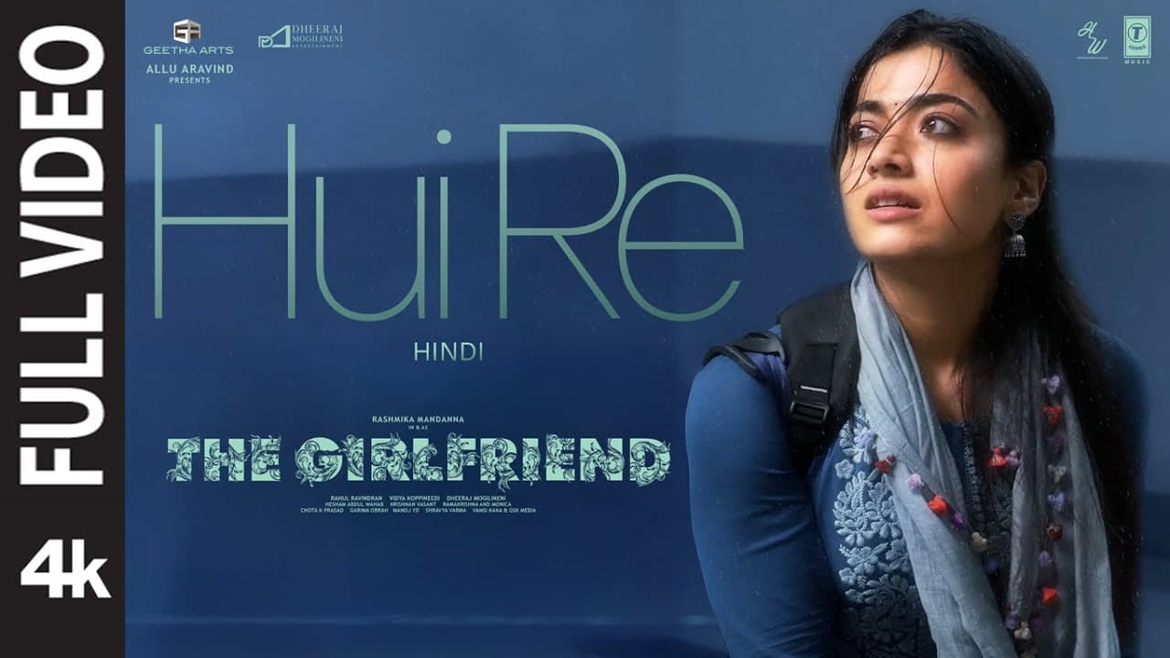 The Girlfriend: Hui Re (Full Video) | Rashmika Mandanna | Rahul R | Deekshith Shetty | Hesham