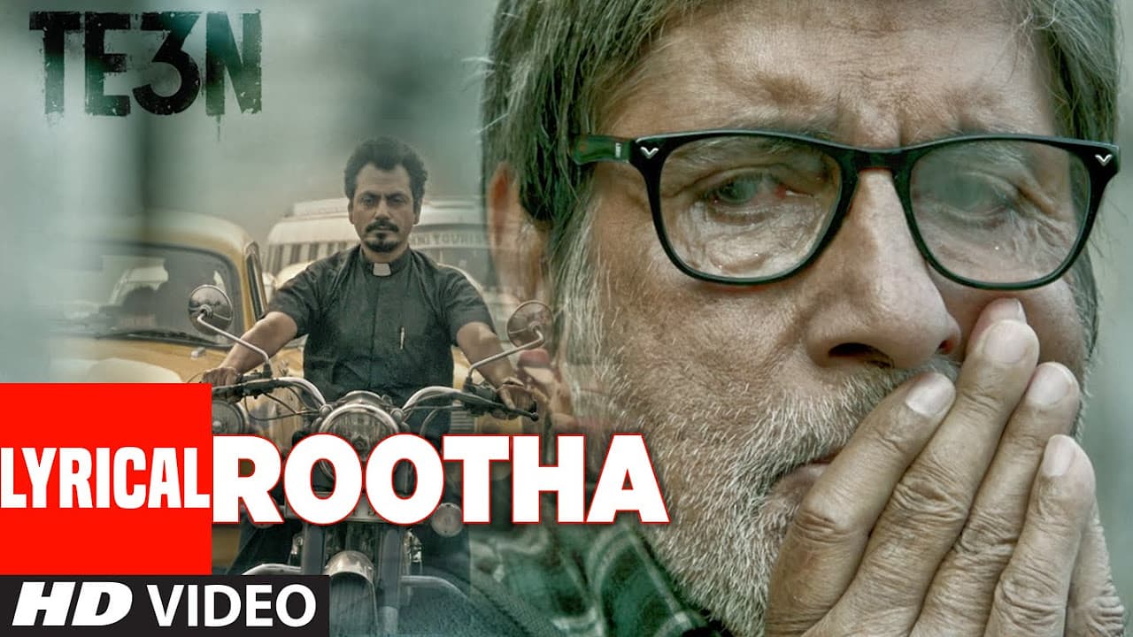 ROOTHA LYRICAL Video song | TE3N | Amitabh Bachchan, Nawazuddin Siddiqui & Vidya Balan | T-Series
