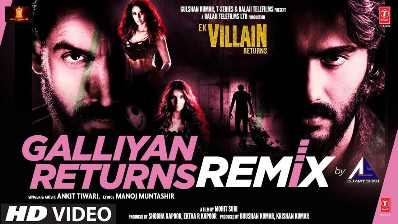 Galliyan Returns (Official Remix) DJ Amit Shah | Ek Villain Returns |John, Disha, Arjun, Tara, Ankit