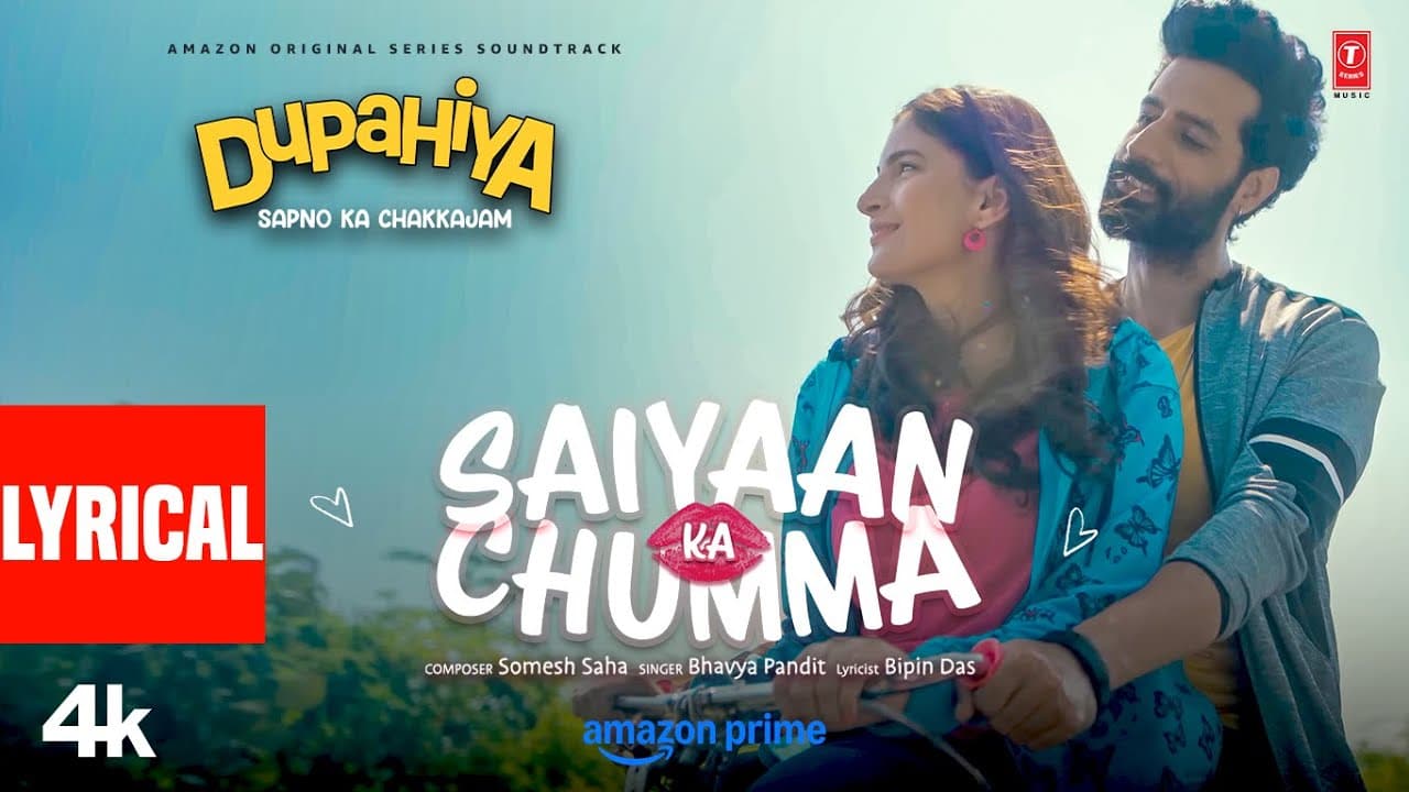 Dupahiya: Saiyaan Ka Chumma (Lyrics) | Bhuvan Arora, Shivani Raghuvanshi | Bhavya Pandit,Somesh Saha