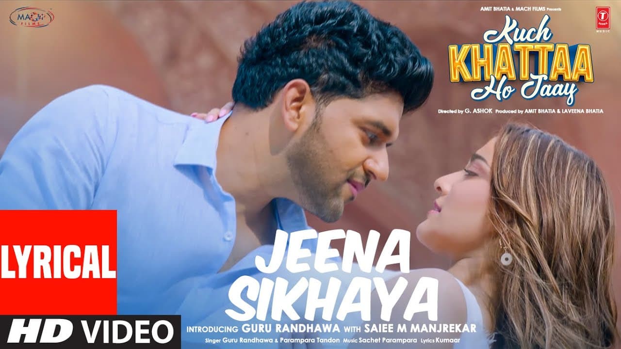 Jeena Sikhaya (Lyrics) | Kuch Khattaa Ho Jaay: Guru Randhawa, Saiee M Manjrekar | Sachet-Parampara