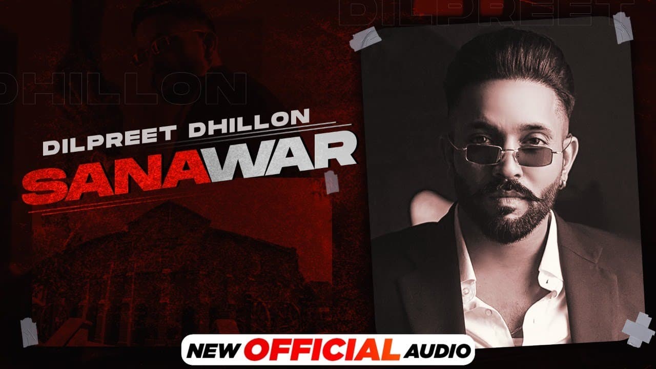 Sanawar (Official Audio) | Dilpreet Dhillon ft Gurlej Akhtar | Desi Crew | Latest Punjabi Song 2021