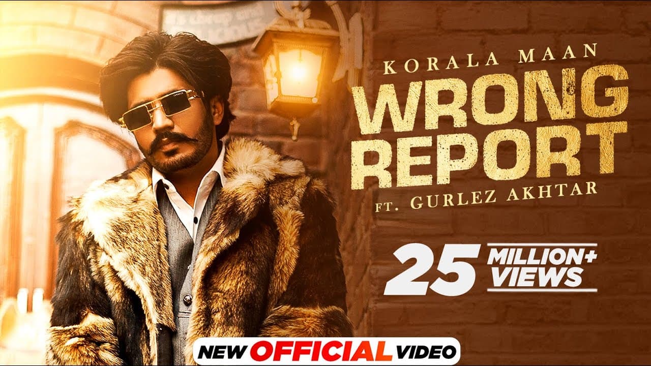 Wrong Report : Korala Maan Ft Gurlez Akhtar | Desi Crew | Latest Punjabi Songs 2022 | New Songs 2022