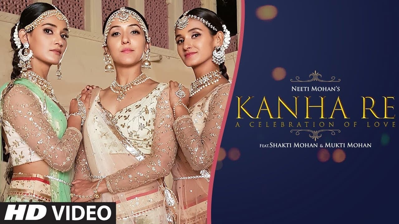 Kanha Re Video Song | Neeti Mohan | Shakti Mohan | Mukti Mohan | Latest Song 2018