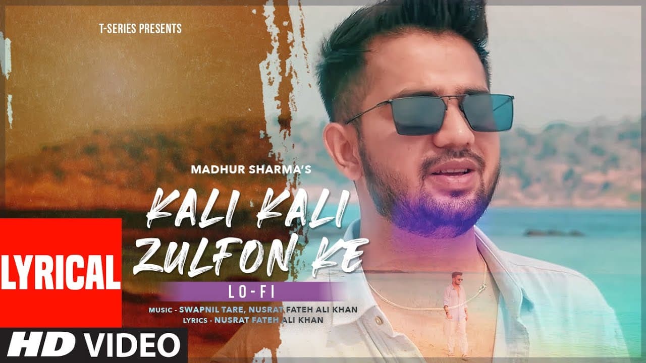 Kali Kali Zulfon Ke (Lo-Fi) (Lyrical Video) | Madhur Sharma | Swapnil Tare | Nusrat Fateh Ali Khan