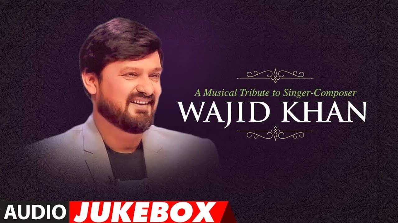 A Musical Tribute To Singer - Composer Wajid Khan | Audio Jukebox