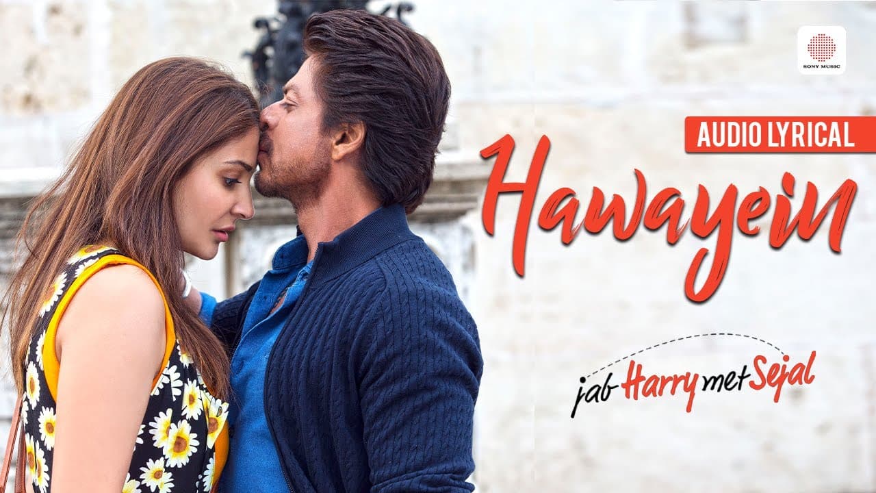 Hawayein - Lyrical Song | Jab Harry Met Sejal | Anushka Sharma | Shah Rukh Khan | Arijit Singh