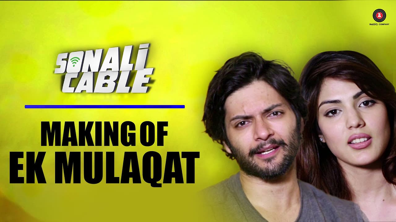 Making Of Ek Mulaqat | Sonali Cable | Ali Fazal & Rhea Chakraborty