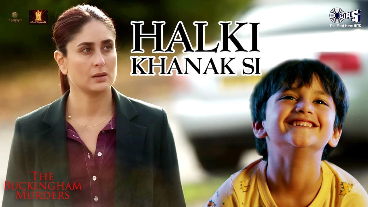 Halki Khanak Si | The Buckingham Murders | Kareena Kapoor Khan | Madhubanti B, Karan K, Shellee