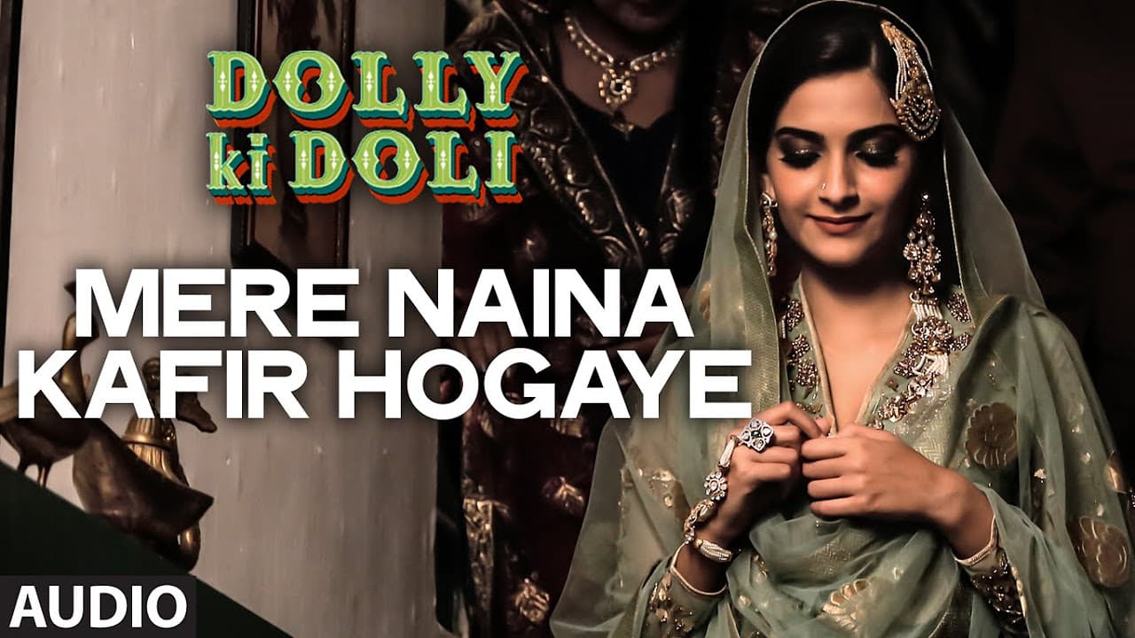 'Mere Naina Kafir Hogaye' FULL AUDIO Song | Dolly Ki Doli | T-series